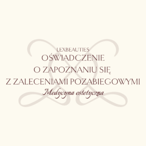Oświadczenie o zapoznaniu się z zaleceniami pozabiegowymi (medycyna estetyczna)