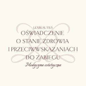 Oświadczenie o stanie zdrowia i przeciwwskazaniach do zabiegu (medycyna estetyczna)