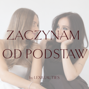 ZACZYNAM OD PODSTAW